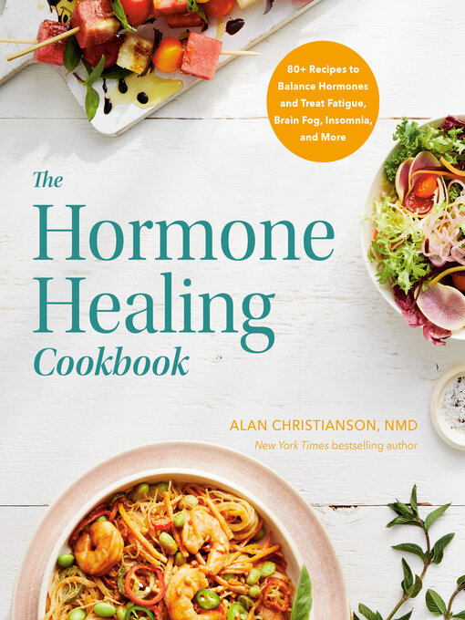 Title details for The Hormone Healing Cookbook by Dr. Alan Christianson - Available